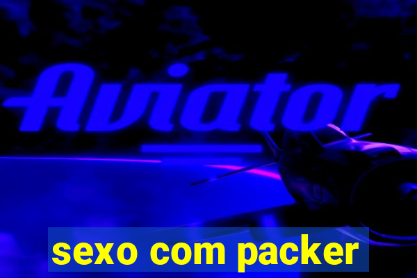 sexo com packer